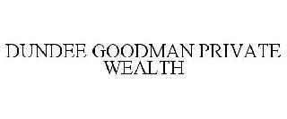 DUNDEE GOODMAN PRIVATE WEALTH