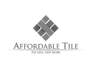 AFFORDABLE TILE PAY LESS SAVE MORE