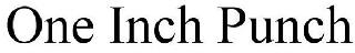 ONE INCH PUNCH