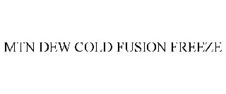 MTN DEW COLD FUSION FREEZE