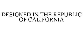 DESIGNED IN THE REPUBLIC OF CALIFORNIA