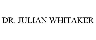DR. JULIAN WHITAKER