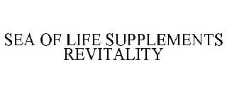 SEA OF LIFE SUPPLEMENTS REVITALITY