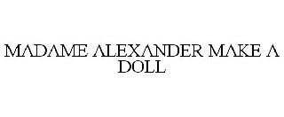 MADAME ALEXANDER MAKE A DOLL