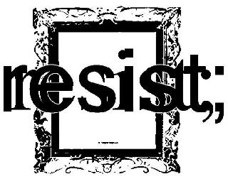 RESIST;