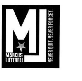 ML MARCUS LUTTRELL; NEVER QUIT. NEVER FORGET.