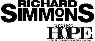 RICHARD SIMMONS PROJECT H.O.P.E. HEALTH OPTIMISM PASSION ENERGY