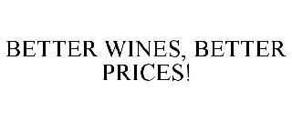 BETTER WINES, BETTER PRICES!
