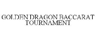 GOLDEN DRAGON BACCARAT TOURNAMENT