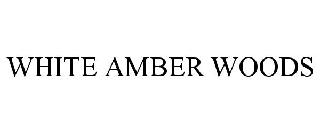 WHITE AMBER WOODS