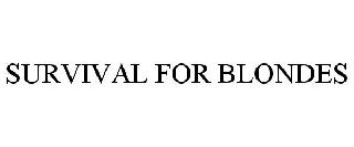SURVIVAL FOR BLONDES