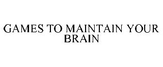 GAMES TO MAINTAIN YOUR BRAIN