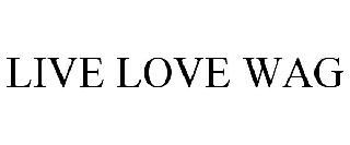LIVE LOVE WAG