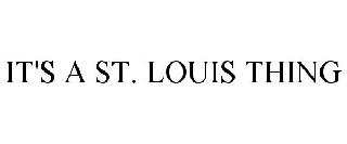 IT'S A ST. LOUIS THING