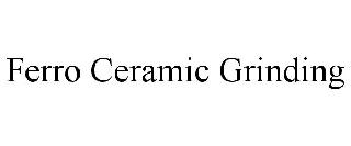 FERRO CERAMIC GRINDING