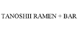 TANOSHI RAMEN + BAR