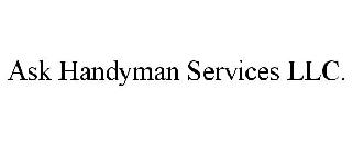 ASK HANDYMAN SERVICES LLC.
