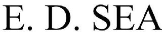 E. D. SEA