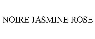 NOIRE JASMINE ROSE