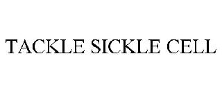 TACKLE SICKLE CELL