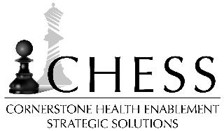 CHESS CORNERSTONE HEALTH ENABLEMENT STRATEGIC SOLUTIONS