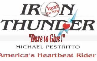 IRON THUNDER AMERICA'S HEARTBEAT RIDER MICHAEL PESTRITTO BEAT TO LIVE "DARE TO GIVE!"