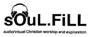 SOUL.FILL AUDIO/VISUAL CHRISTIAN WORSHIP AND EXPLORATION.