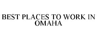 BEST PLACES TO WORK IN OMAHA