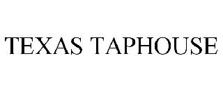 TEXAS TAPHOUSE