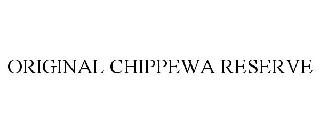 ORIGINAL CHIPPEWA RESERVE