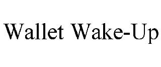 WALLET WAKE-UP