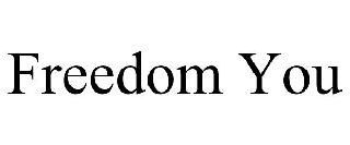 FREEDOM YOU