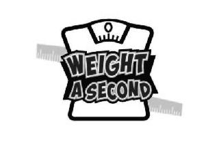 WEIGHT A SECOND