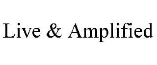LIVE & AMPLIFIED