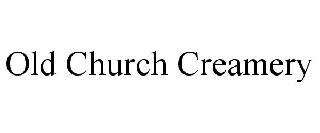 OLD CHURCH CREAMERY
