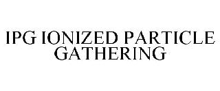 IPG IONIZED PARTICLE GATHERING