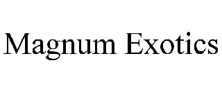 MAGNUM EXOTICS