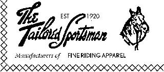 THE TAILORED SPORTSMAN EST 1920 MANUFACTURERS OF FINE RIDING APPAREL