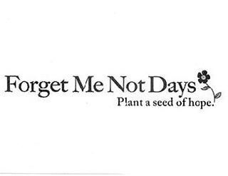 FORGET ME NOT DAYS PLANT A SEED OF HOPE.