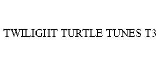 TWILIGHT TURTLE TUNES T3