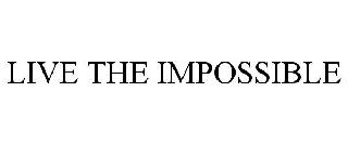 LIVE THE IMPOSSIBLE