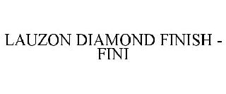 LAUZON DIAMOND FINISH - FINI