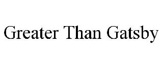 GREATER THAN GATSBY