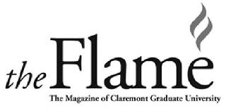 THE FLAME THE MAGAZINE OF CLAREMONT GRADUATE UNIVERSITY