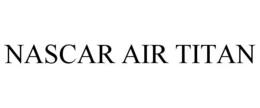 NASCAR AIR TITAN
