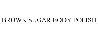BROWN SUGAR BODY POLISH
