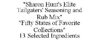 "SHARON HUNT'S ELITE TAILGATERS' SEASONING AND RUB MIX" "FIFTY STATES OF FAVORITE COLLECTIONS" 13 SELECTED INGREDIENTS