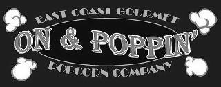 EAST COAST GOURMET ON & POPPIN' POPCORN COMPANY