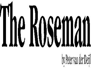 THE ROSEMAN BY PETER VAN DER DEIJL