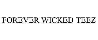 FOREVER WICKED TEEZ